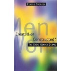 Created Or Constructed? The Great Gender Debate by Elaine Storkey